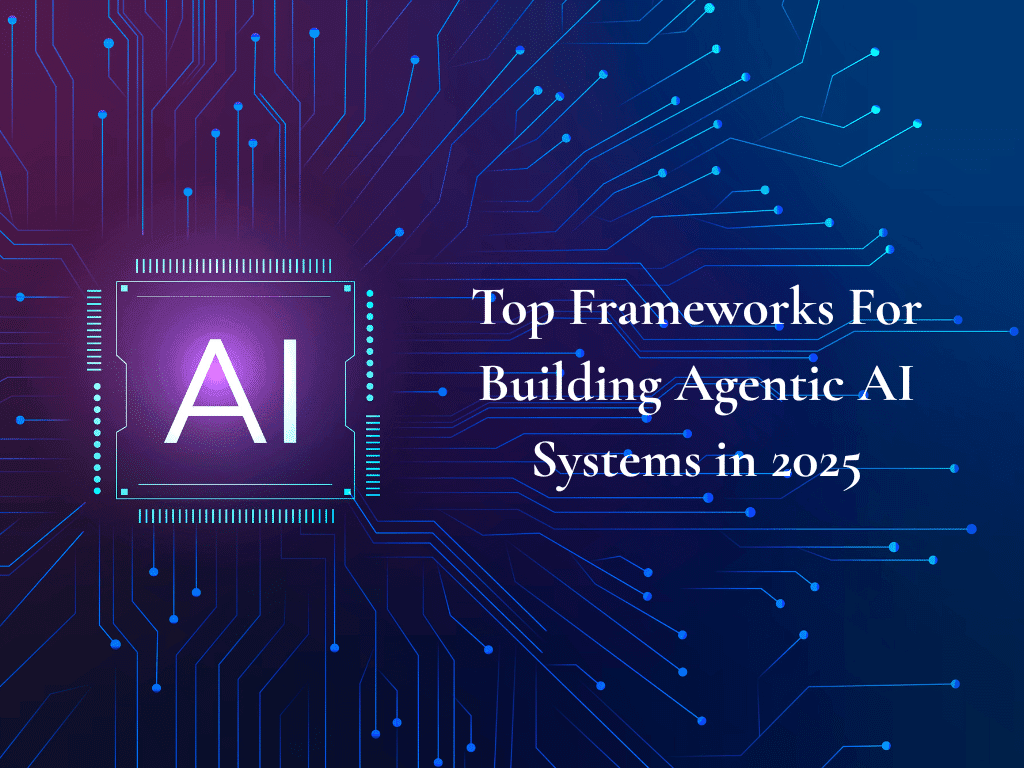 top-frameworks-for-building-agentic-ai-systems-in-2025-featured
