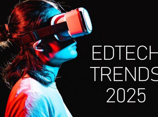 Top EdTech Trends to Watch in 2025