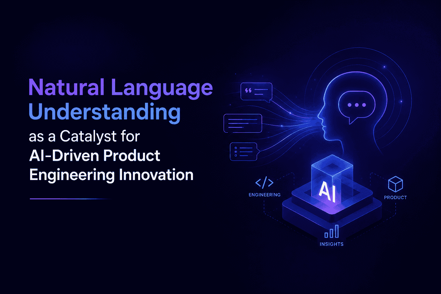Natural Language Understanding as a Catalyst for AI-Driven Product Engineering Innovation